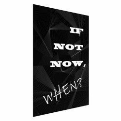 Poster - If Not Now, When?