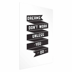 Poster - Dreams Dont Work Unless You Do